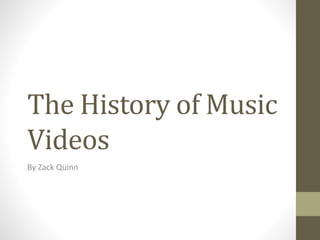The History of Music
Videos
By Zack Quinn
 