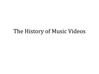 The History of Music Videos
 