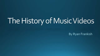 The history of music videos