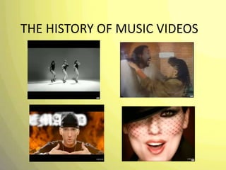 THE HISTORY OF MUSIC VIDEOS 