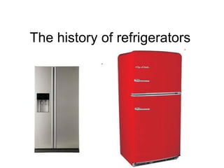 The history of refrigerators 