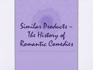Similar Products –
The History of
Romantic Comedies

 