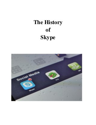 The History
of
Skype
 