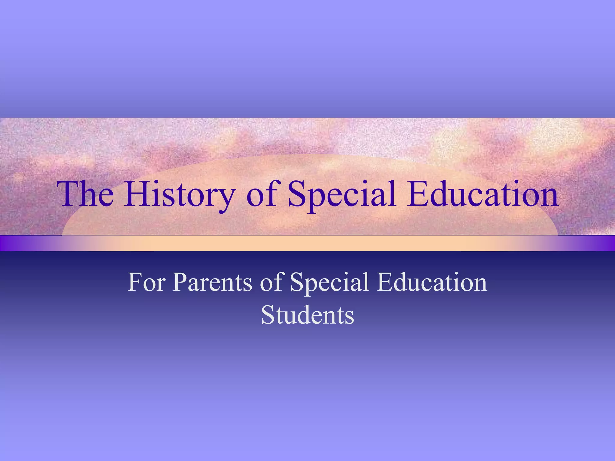 The historyofspecialeducation PPT