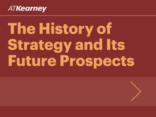 The History of
Strategy and Its
Future Prospects
 