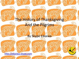 The History of ThanksgivingAnd the Pilgrims By Skype Eikaiwa 
