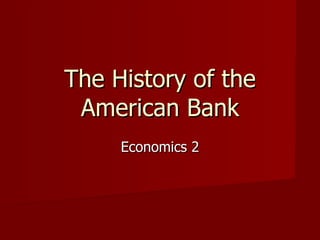 The History of the American Bank Economics 2 