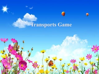 Transports Game
 