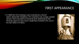 The history of the hair dryer - by Ema Bilaver | PPTX