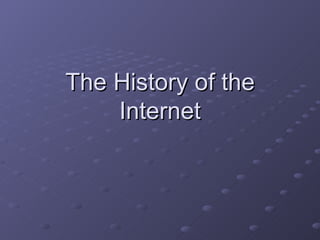 The History of the Internet 