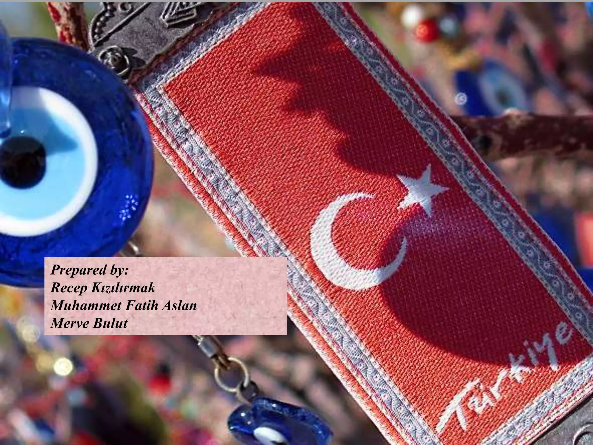 Prepared by:
Recep Kızılırmak
Muhammet Fatih Aslan
Merve Bulut
 