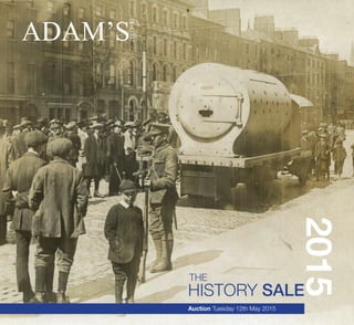 HISTORY SALE
THE
2015
ADAM’S
Est.1887
Auction Tuesday 12th May 2015
 
