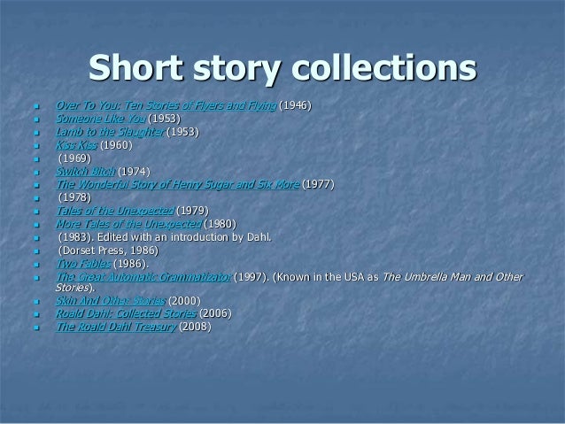 analysis of two stories from roald dahls tales of the unexpected essay Tales of the unexpected is full of just that - tales with so many unexpected events this is roald dahl at his morbid best his children's books may be morbid, but they're nothing in. analysis of two stories from roald dahls tales of the unexpected essay Tales of the unexpected is full of just that - tales with so many unexpected events this is roald dahl at his morbid best his children's books may be morbid, but they're nothing in.
