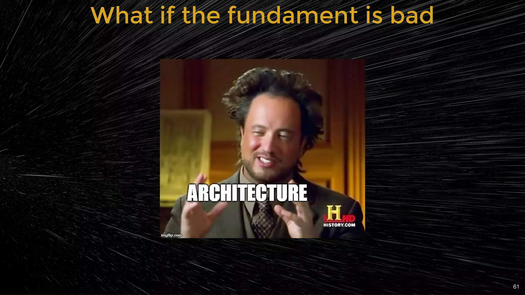 What if the fundament is badWhat if the fundament is bad
61
 