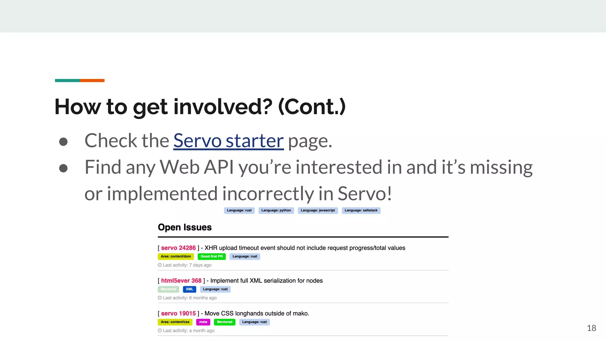 How to get involved? (Cont.)
● Check the Servo starter page.
● Find any Web API you’re interested in and it’s missing
or implemented incorrectly in Servo!
18
 