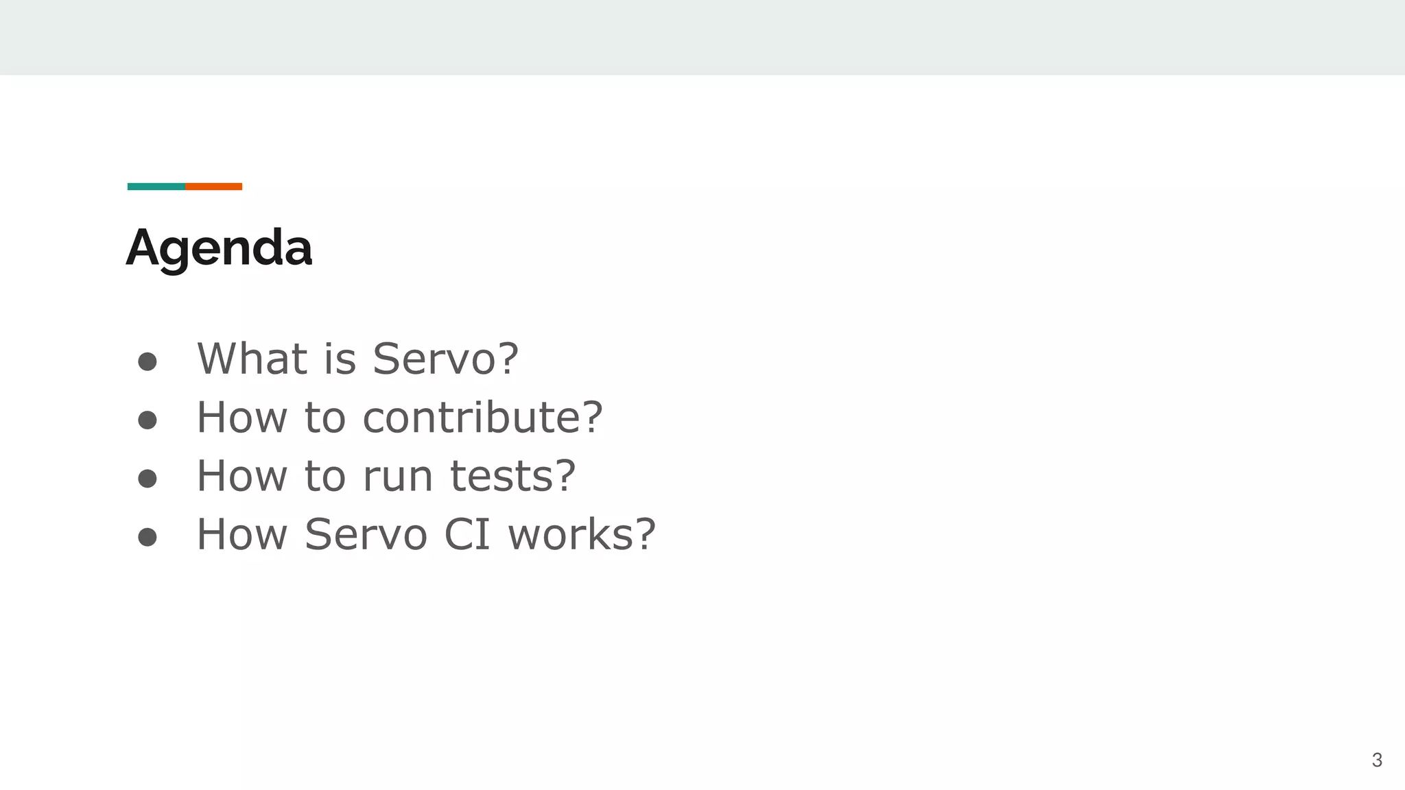 ● What is Servo?
● How to contribute?
● How to run tests?
● How Servo CI works?
Agenda
3
 
