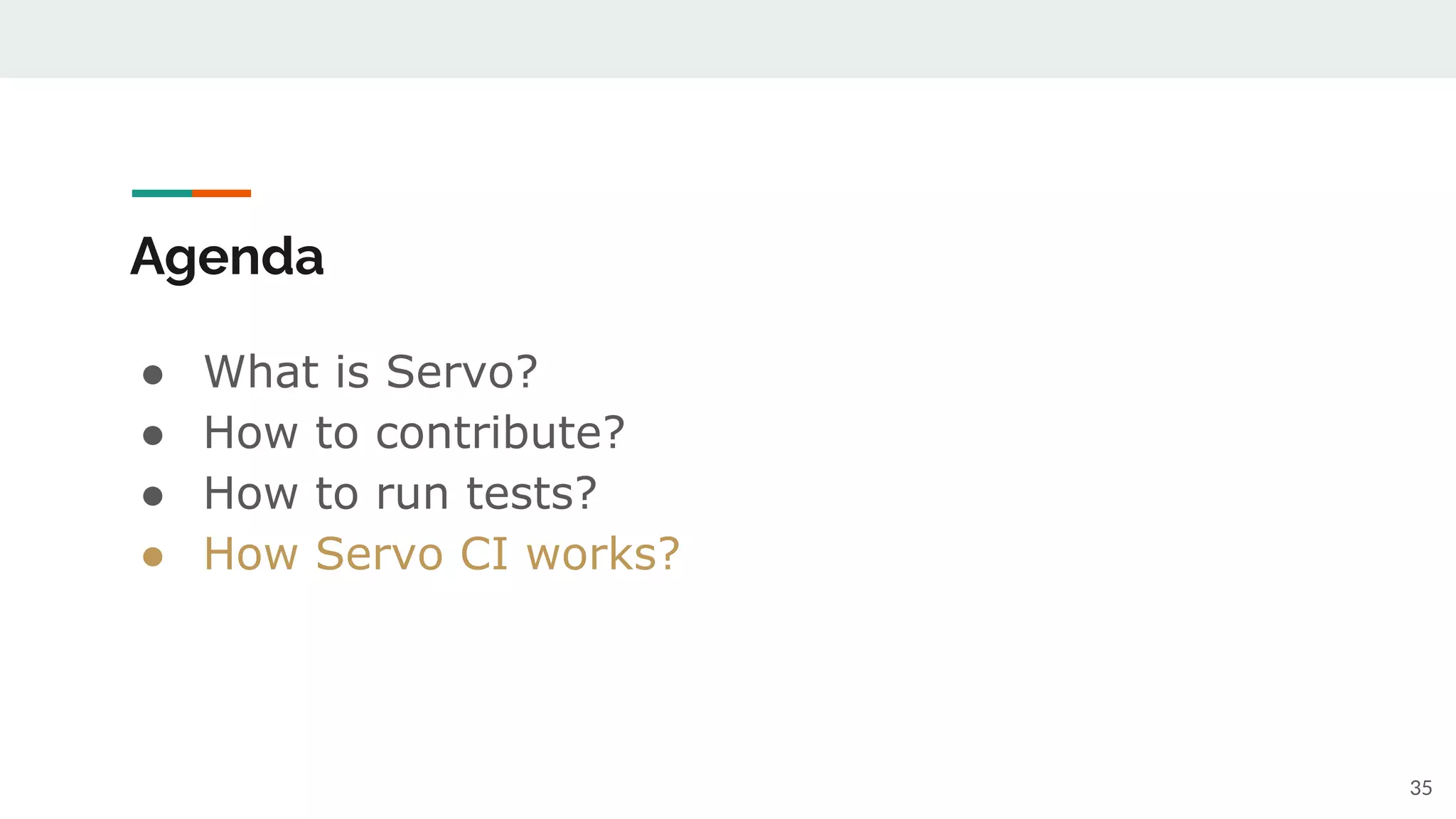 ● What is Servo?
● How to contribute?
● How to run tests?
● How Servo CI works?
Agenda
35
 