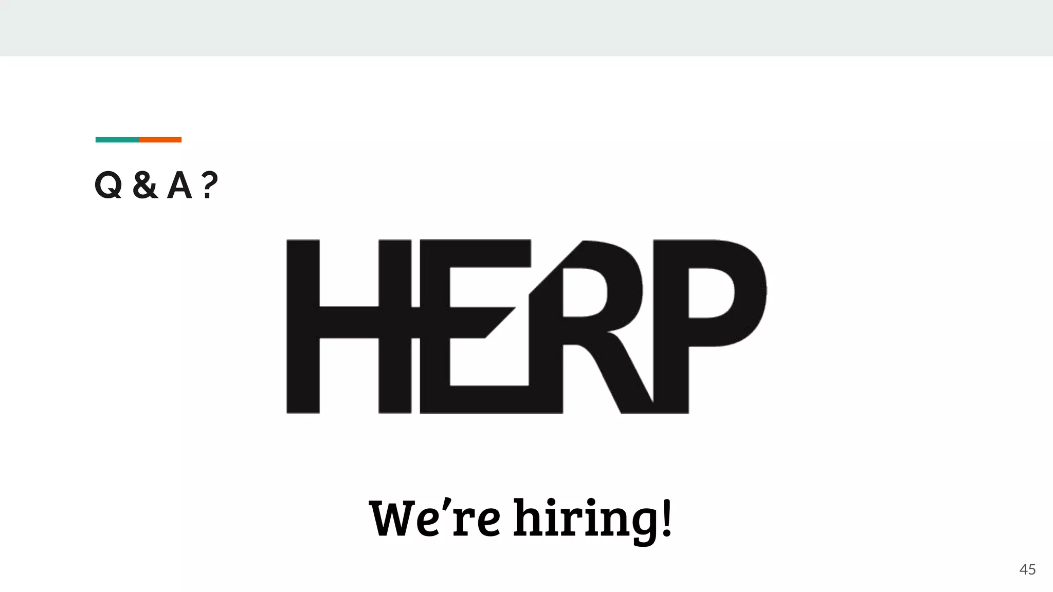Q & A ?
45
We’re hiring!
 