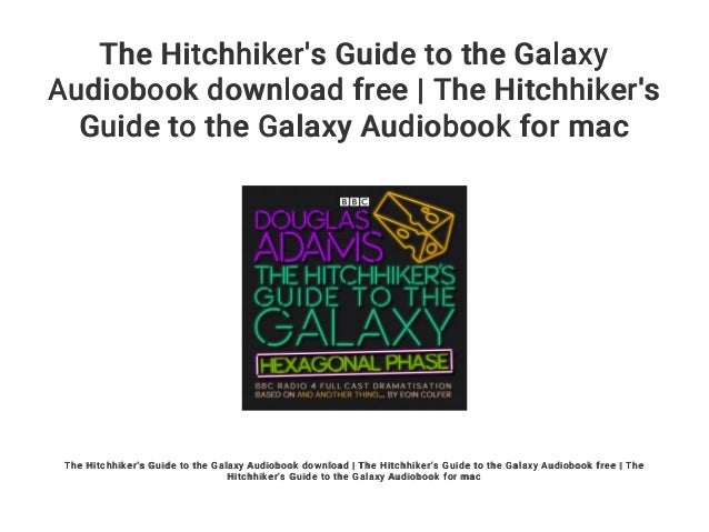 Hitchhiker's Guide To The Galaxy Audiobook Download The Hitchhiker's Guide to the Galaxy Audiobook download free | The