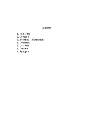 Contents

1.   Film Title
2.   Contents
3.   Technical Information
3.   Overview
3.   Cast List
4.   Outline
4.   Synopsis
 