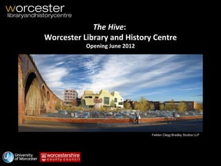 The Hive :  Worcester Library and History Centre Opening June 2012 Feilden Clegg Bradley Studios LLP  