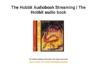The Hobbit Audiobook Streaming | The
Hobbit audio book
The Hobbit Audiobook Streaming | The Hobbit audio book
LINK IN PAGE 4 TO LISTEN OR DOWNLOAD BOOK
 