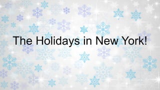 The Holidays in New York!
 