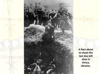 A Nazi about to shoot the last Jew left alive in Vinica, Ukraine. 