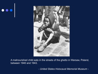 In theghettos, manydiedfromlack of food, clothing and housing.