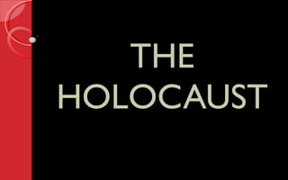 THE HOLOCAUST 