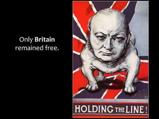 By Summer 1940,Germany controlled all of western and central Europe.