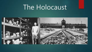 The Holocaust
 