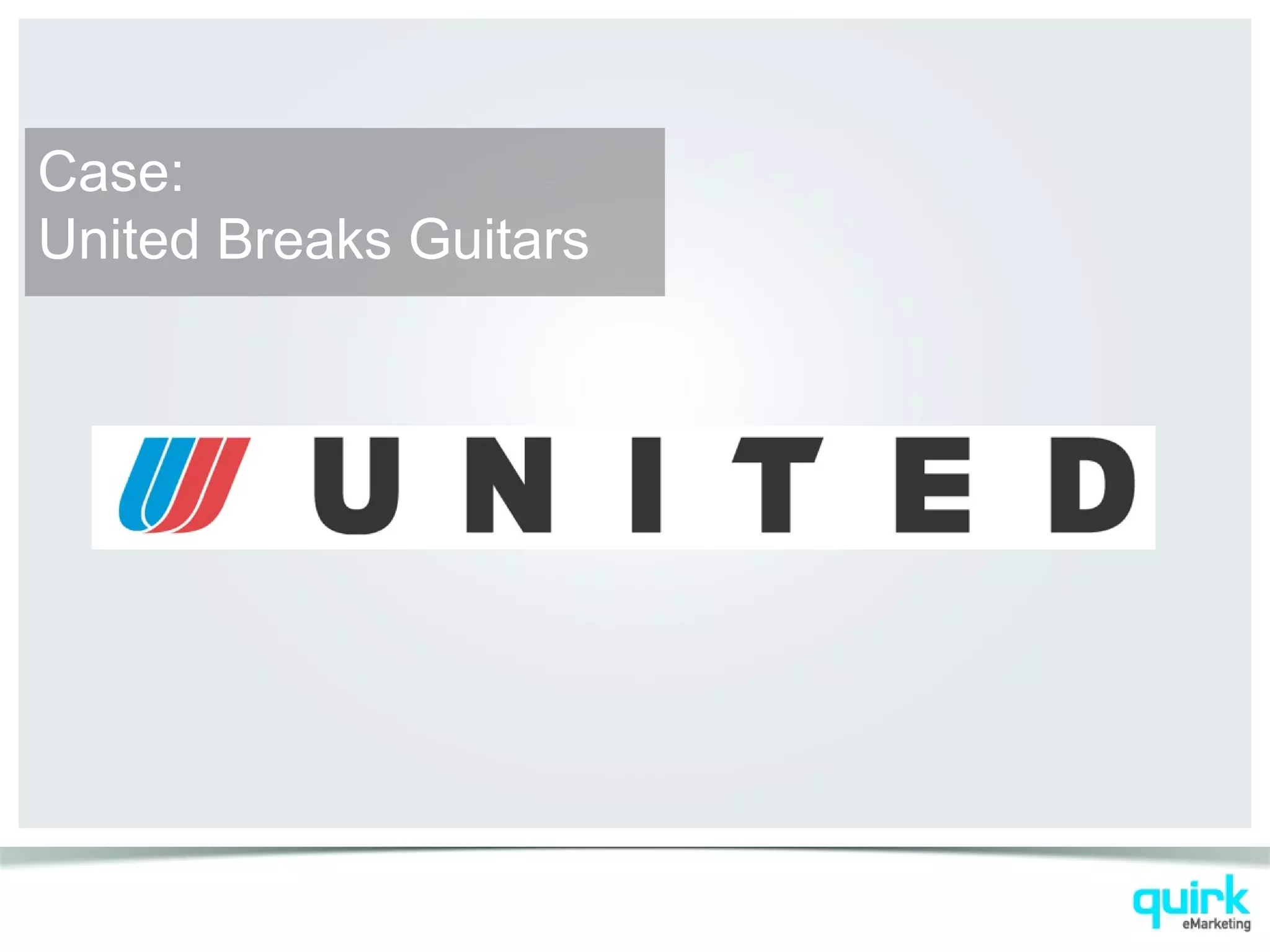 Case:
United Breaks Guitars
 