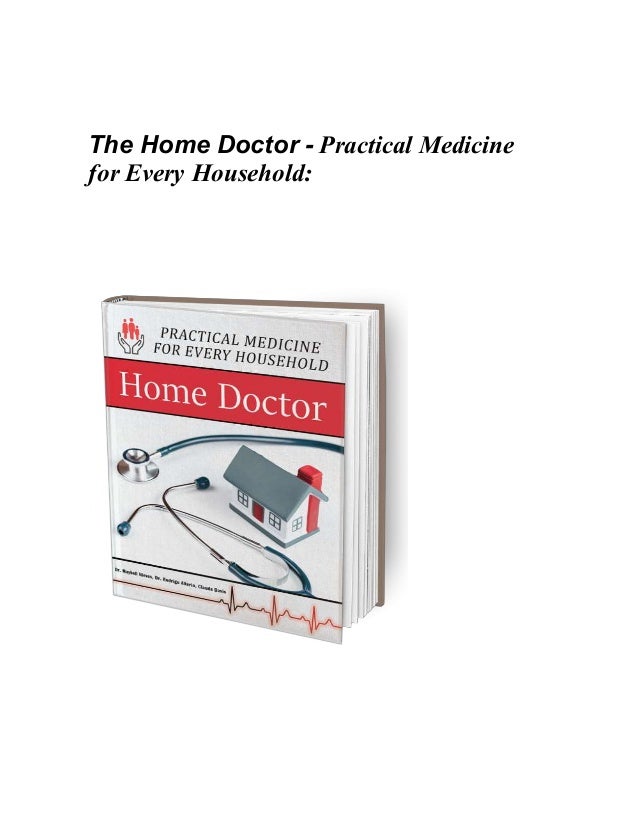 The Home Doctor - Practical Medicine
for Every Household:
 