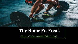 The Home Fit Freak
https://thehomefitfreak.com/
 