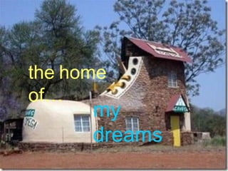 the   home of … my   dreams 