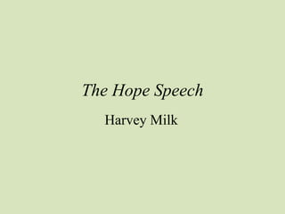The Hope Speech
  Harvey Milk
 