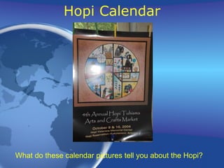 Hopi Calendar What do these calendar pictures tell you about the Hopi? 