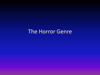 The Horror Genre
 