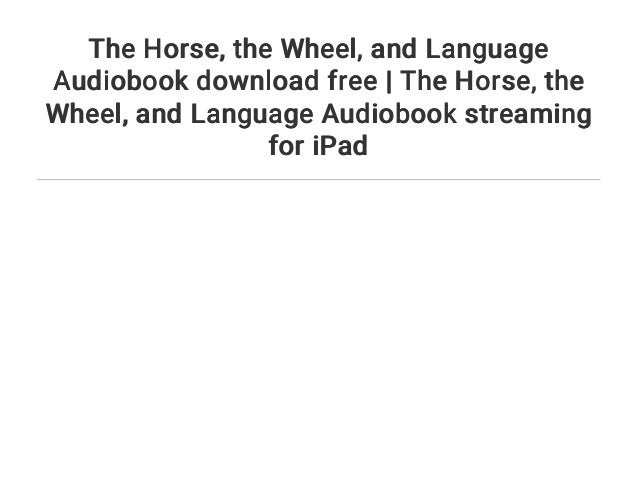 The Horse, the Wheel, and Language by David W. Anthony The Horse, the Wheel, and Language by David W. Anthony