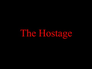 The Hostage
 