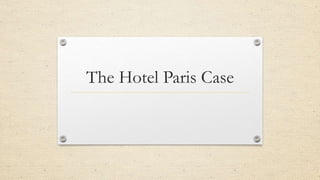 The Hotel Paris Case
 