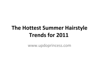 The Hottest Summer Hairstyle Trends for 2011   www.updoprincess.com 
