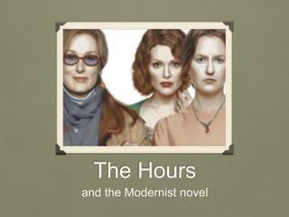 The Hours
and the Modernist novel
 