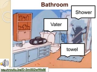 Bathroom 
Vater 
Shower 
towel 
 