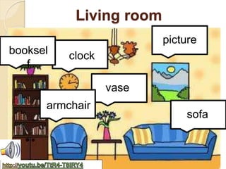 Living room 
picture 
clock 
sofa 
vase 
booksel 
armchair 
f 
 