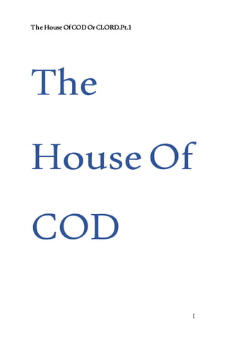 The House OfCODOrCLORD.Pt.1
1
The
HouseOf
COD
 