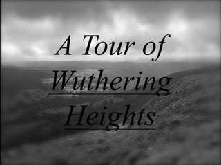 A Tour of Wuthering Heights,[object Object]