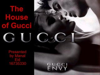 The House   of   Gucci Presented by Manal Eid 16735330 