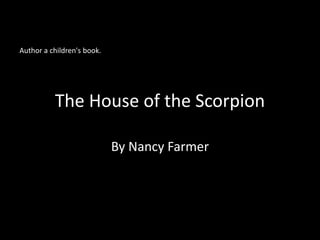 The House of the Scorpion
By Nancy Farmer
Author a children's book.
 